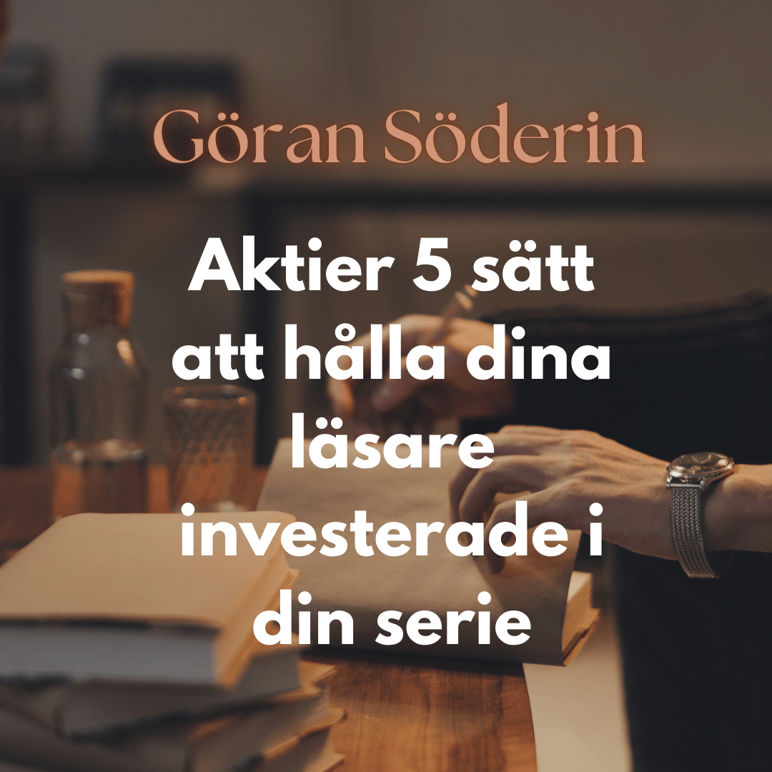 Göran Söderin delar med sig av 5 sätt att hålla dina läsare investerade i din serie